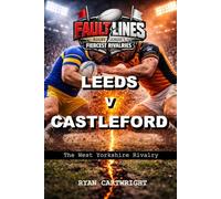 Leeds v Castleford: The West Yorkshire Rivalry