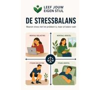 Leef jouw eigen stijl: de stressbalans: Inzicht in belasting en herstel en hoe je jouw stressbalans leert begrijpen