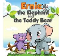 Leela Hope Ernie the Elephant and the Teddy Bear (Tascabile)