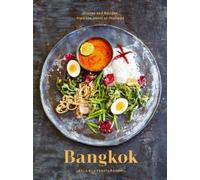 Bangkok: Recipes and Stories from the Heart of Thailand [Lingua Inglese]: Recipes and Stories from the Heart of Thailand [A Cookbook]