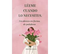 LÉEME CUANDO LO NECESITES: UN ABRAZO EN FORMA DE PALABRAS