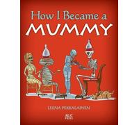 Leena Pekkalainen How I Became a Mummy (Tascabile)