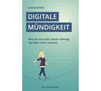 Leena Simon Digitale Mündigkeit: Wie wir mit einer neuen Halt (Copertina rigida)