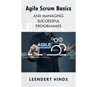 Leendert Hinds Agile Scrum Basics and Managing Successful Programmes (Tascabile)