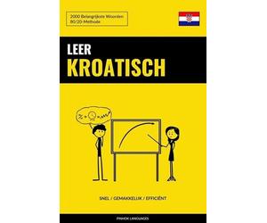 Leer Kroatisch - Snel / Gemakkelijk / Efficiënt: 2000 Belangrijkste Woorden