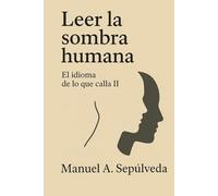 Leer la sombra humana: El idioma de lo que calla II