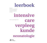 Leerboek Intensive-care-verpleegkunde Neonatologie: With Digital Download: redactie G.T.W.J. van den Brink, I.J. Hankes Drielsma, S.G.M. van Driessen, E. te Pas