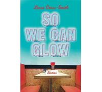 Leesa Cross-Smith So We Can Glow (Copertina rigida)
