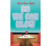 Leesa CrossSmith So We Can Glow (Tascabile)