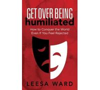 Leesa Ward Get Over Being Humiliated (Tascabile)
