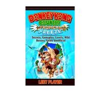 Leet Player Donkey Kong Country Tropical Freeze, Secrets, Gameplay, (Tascabile)