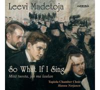 Leevi Madetoja Leevi Madetoja: So What If I Sing (CD) Album