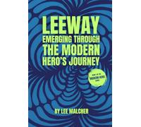 Leeway: Emerging Through the Modern Hero's Journey: 1