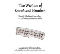 The Wisdom of Sound and Number: Phonetic Chaldean Numerology Reclaiming an...