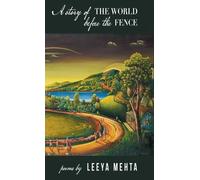 Leeya Mehta A Story of the World Before the Fence (Copertina rigida)