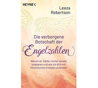 Leeza Robertson Die verborgene Botschaft der Engelzahlen: Warum dir (Tascabile)