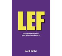 Lef: Voor wie gelooft dat jong blijven een keuze is