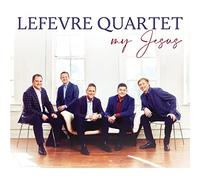 Lefevre Quartet - My Jesus