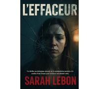 L'EFFACEUR: Un thriller psychologique glaçant sur la manipulation mentale et le combat d'une femme pour retrouver son identité volée.