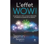 L'effet WOW!: Un guide pour créer un impact mémorable et améliorer la qualité de vos relations
