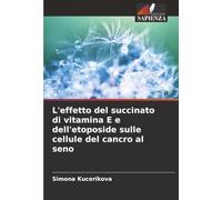 L'effetto del succinato di vitamina E e dell'etoposide sulle cellule del cancro al seno