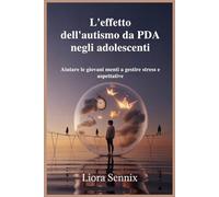 L'effetto dell'autismo da PDA negli adolescenti: Aiutare le giovani menti a gestire stress e aspettative