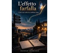 L'effetto farfalla: Come una scelta ha cambiato tutto