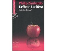 L'effetto Lucifero. Cattivi si diventa? - Zimbardo Philip G.