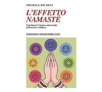 L'effetto namastè. Esprimere l’amore universale attraverso i chakra