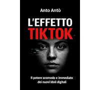 L'EFFETTO TIKTOK: Il potere scomodo e immediato dei nuovi idoli digitali