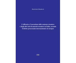 L'efficacia e l'esecuzione delle sentenze straniere e degli altri atti di autori