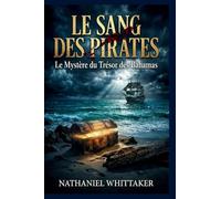 L'EFFUSION DE SANG DES PIRATES: LE TRÉSOR MYSTÉRIEUX DES BAHAMAS