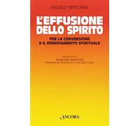 L'effusione dello spirito. Per la conversione e il rinnovamento spirituale