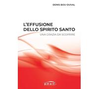 Denis Biju-Duval – L'effusione dello Spirito Santo – Una grazia da scoprire