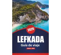 Lefkada Guía De Viaje 2026: Descubra las principales atracciones, gemas ocultas y experiencias locales para unas vacaciones en la playa en una isla griega