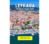 Lefkada Guida di Viaggio 2026: Esplora la gemma ionica della Grecia: spiagge turchesi, villaggi di montagna e facilità dell'isola