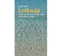 Lefkada. Guida insolita per turisti curiosi. Notizie utili e ricette
