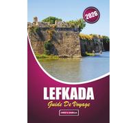 Lefkada Guide De Voyage 2026: Explorer la vie insulaire à travers les plages, les aventures en plein air, les sentiers de montagne, les festivals, les villes historiques et la cuisine régionale