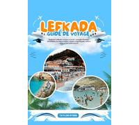 LEFKADA GUIDE DE VOYAGE: Explorez Lefkada comme un local : conseils d’initiés, attractions incontournables, plages magnifiques, culture riche et bien plus encore.