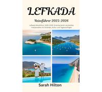 LEFKADA Reiseführer 2025-2026: Entdecken Sie die Insel Griechenland mit Stränden, charmanten Dörfern, lokaler Küche und fachkundiger Reiseberatung
