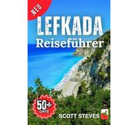 Lefkada Reiseführer 2025: Von Nidri zu 50+ Sehenswürdigkeiten, lokalen Favoriten und Erlebnissen auf Lefkada - Mit echten Reisetipps für die Ionischen Inseln