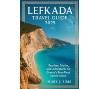 Lefkada travel guide 2025: Beaches, Myths, and Adventures on Greece’s Best-Kept Secret Island