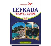 LEFKADA TRAVEL GUIDE 2026: Explore Greece's Ionian Island Through Iconic Beaches, Hidden Villages, Scenic Drives, Local Cuisine, Practical Tips, and Flexible Itineraries.