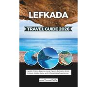 Lefkada Travel Guide 2026: Explore Pristine Beaches, Local Flavors, Authentic Greek Culture, Hidden Gems, and Unforgettable Experiences