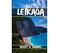LEFKADA TRAVEL GUIDE: Discover Lefkada’s Must-See Attractions, Hidden Gems, Culture, Nightlife & Outdoor Activities. Practical Tips and Local Insights