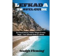 LEFKADA TRAVEL GUIDE: Sun-Kissed Shores, Hidden Villages & Ionian Magic - Your Ultimate Guide to Lefkada