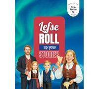 Lefse. Roll Up Your Stories - Premium Edition: A Norwegian-American Notebook for Writing, Reflections & Everyday Inspiration - Part of the Notes for the Norsk American Heart