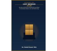 Left Behind at 60: One Man's Journey from Abandonment and Illness to Community, Purpose, and a Life Worth Living