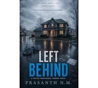 LEFT BEHIND (BOOK THREE OF THE EMPTY HOUSE CASES): The missing families weren’t chosen at random. (A Police Procedural Horror Novel)