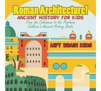 Left Brain Kids Roman Architecture Ancient History for Kids (Tascabile)